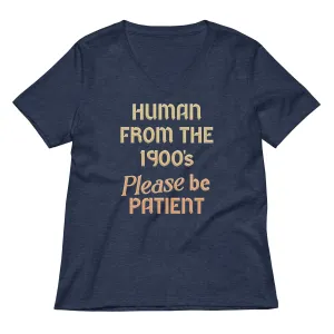 Human From The 1900's Please Be Patient Women's V-Neck Tee