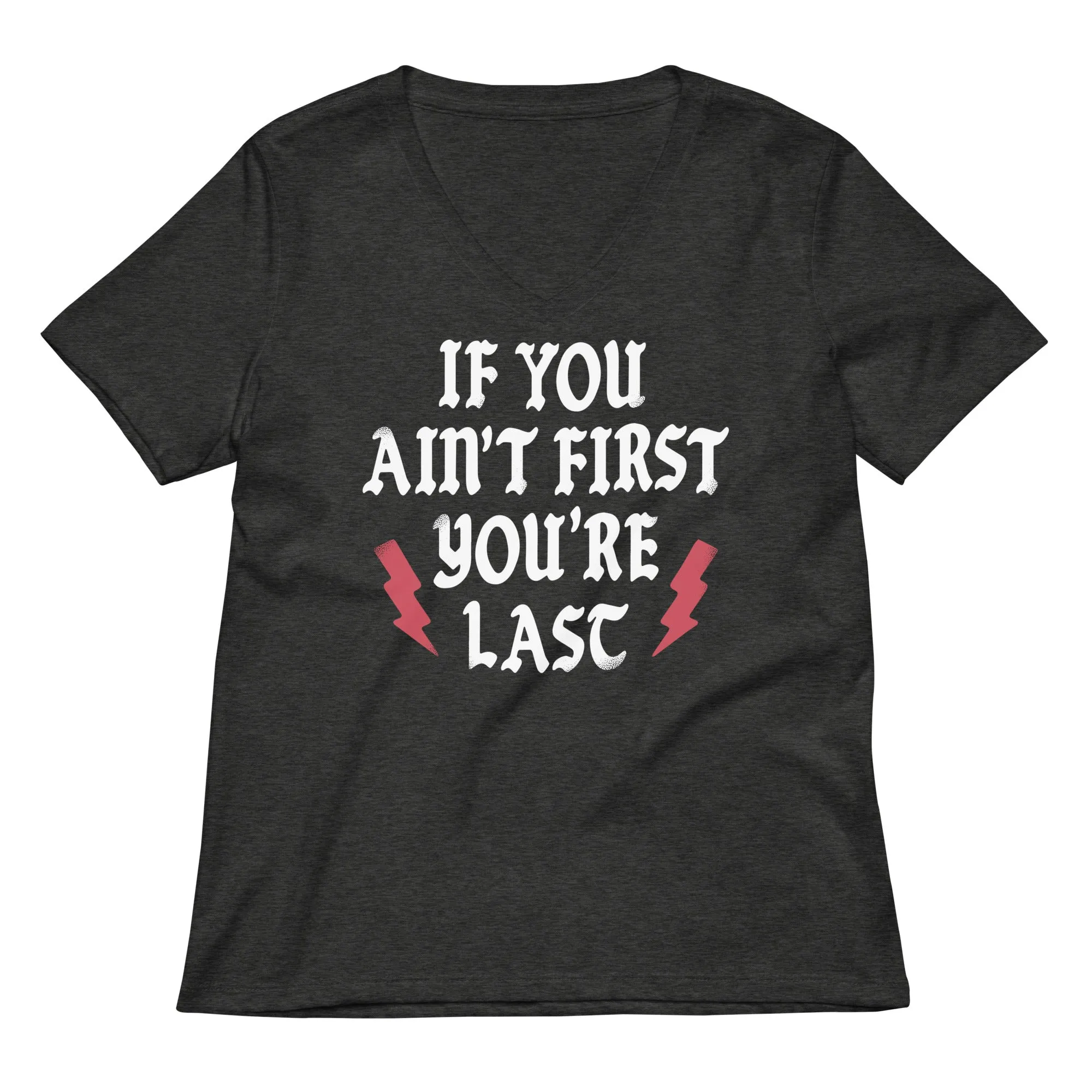 If You Ain't First You're Last Women's V-Neck Tee