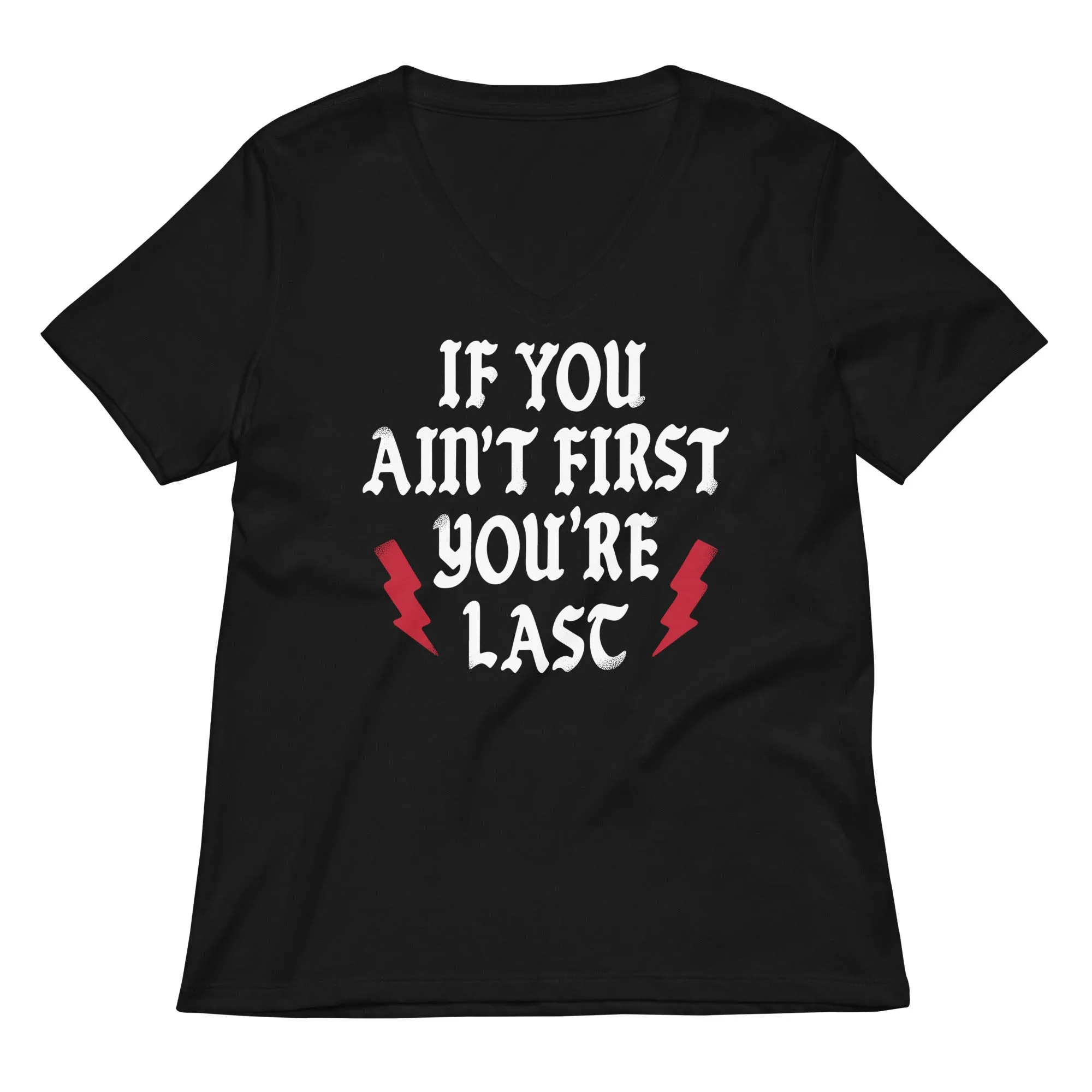 If You Ain't First You're Last Women's V-Neck Tee