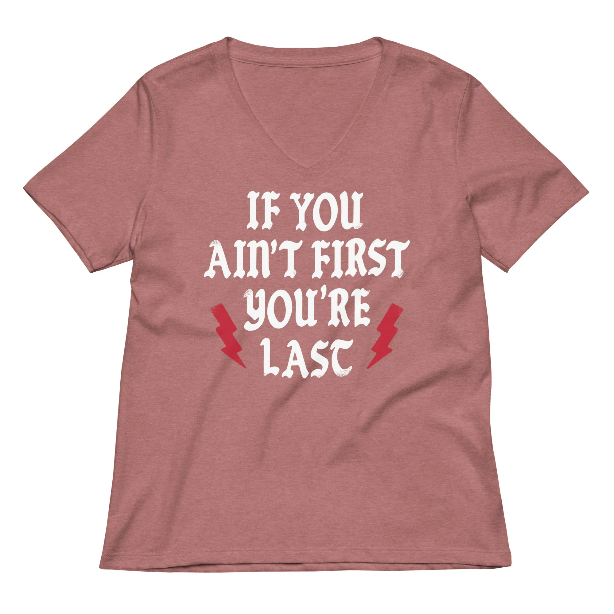 If You Ain't First You're Last Women's V-Neck Tee