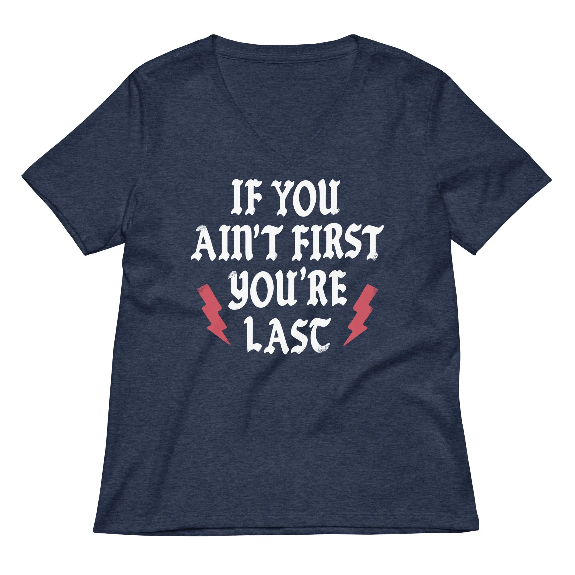If You Ain't First You're Last Women's V-Neck Tee
